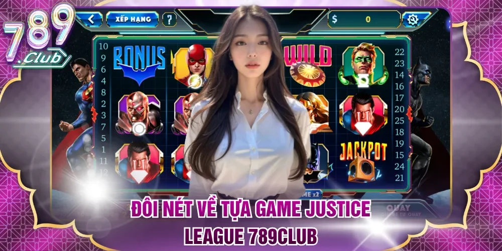 Đôi nét về tựa game Justice League 789Club