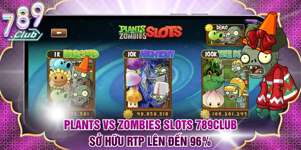 Plants Vs Zombies Slots 789Club sở hữu RTP lên đến 96%