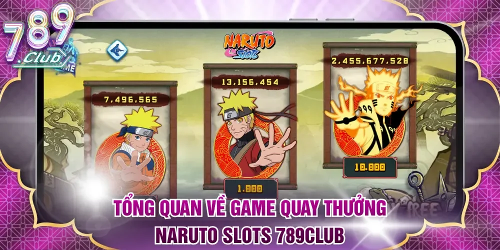 Tổng quan về game quay thưởng Naruto Slots 789Club