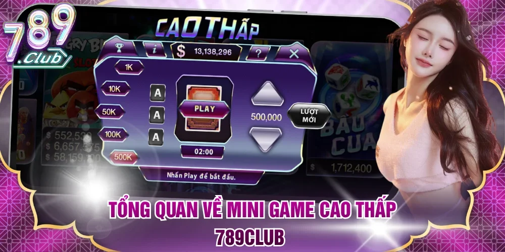 Tổng quan về mini game Cao Thấp 789Club 